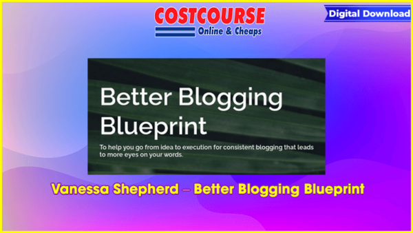 Vanessa Shepherd â€“ Better Blogging Blueprint