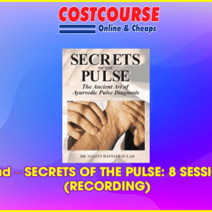 Vasant Lad â€“ SECRETS OF THE PULSE: 8 SESSION SERIES (RECORDING)
