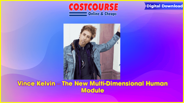 Vince Kelvin â€“ The New Multi-Dimensional Human Module