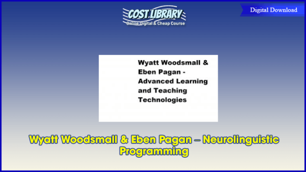 Wyatt Woodsmall & Eben Pagan â€“ Neurolinguistic Programming