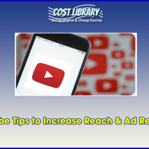 YouTube Tips to Increase Reach & Ad Revenue