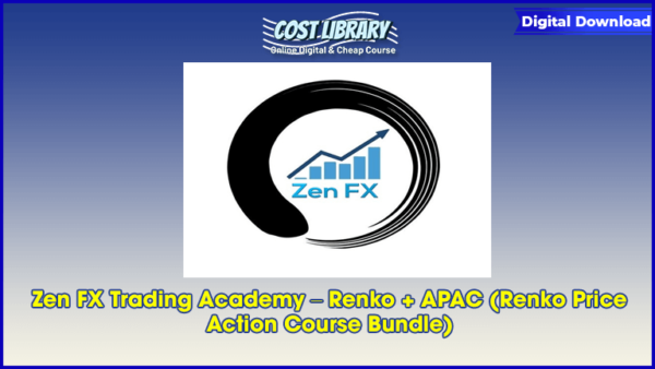 Zen FX Trading Academy â€“ Renko + APAC (Renko Price Action Course Bundle)