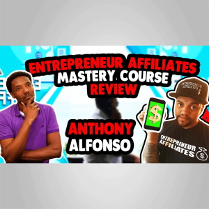 ANTHONY ALFONSO â€“ ENTREPRENEUR AFFILIATES MASTERY COURSE