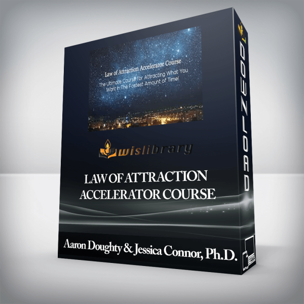 Aaron Doughty & Jessica Connor, Ph.D. â€“ Law of Attraction Accelerator Course