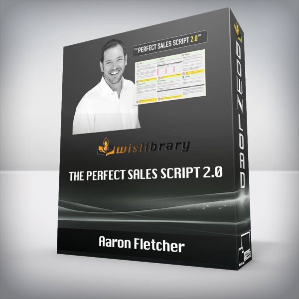 Aaron Fletcher â€“ The Perfect Sales Script 2.0
