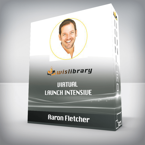 Aaron Fletcher â€“ Virtual Launch Intensive