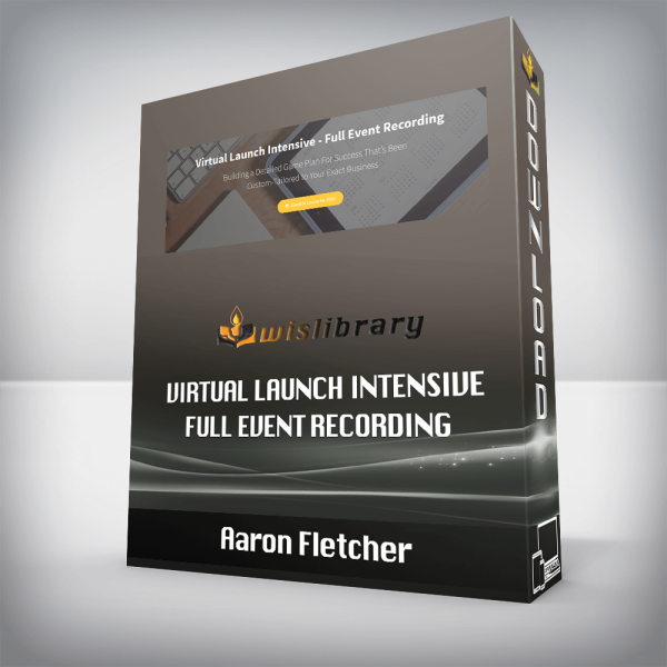 Aaron Fletcher â€“ Virtual Launch Intensive â€“ Full Event Recording
