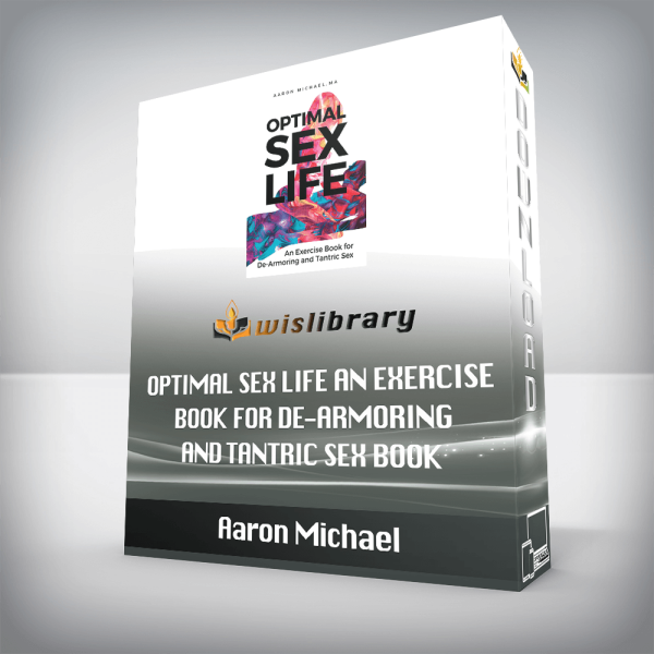 Aaron Michael â€“ Optimal Sex Life An Exercise Book for De-Armoring and Tantric Sex Book