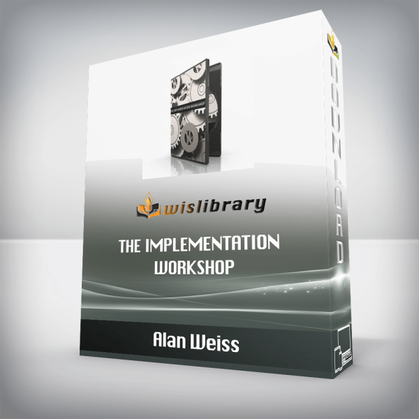 Alan Weiss â€“ The Implementation Workshop