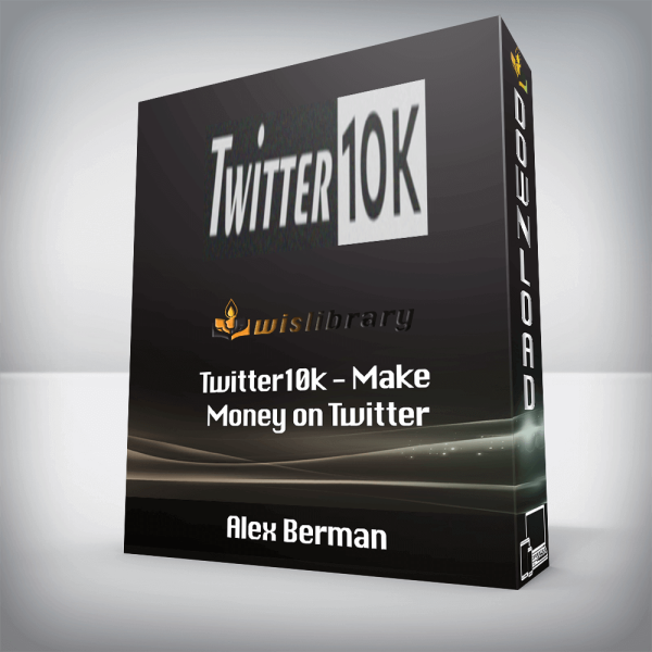 Alex Berman â€“ Twitter10k â€“ Make Money on Twitter