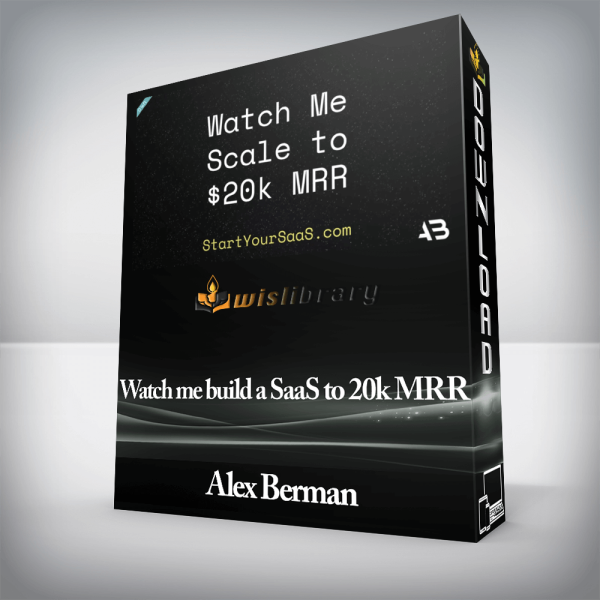 Alex Berman â€“ Watch me build a SaaS to 20k MRR