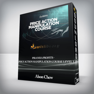 Alson Chew â€“ Piranha Profits â€“ Price Action Manipulation Course Level 1