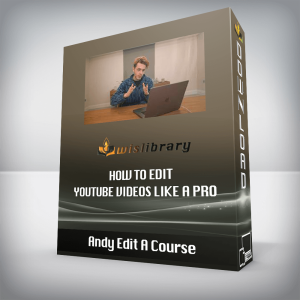 Andy Edit A Course â€“ How to Edit YouTube Videos Like a Pro