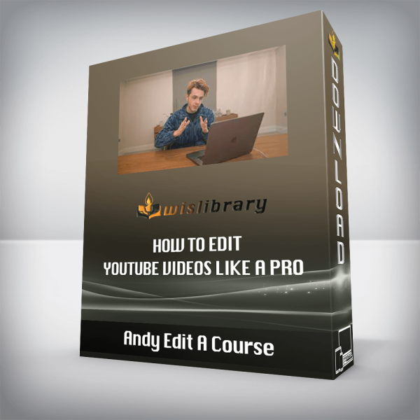 Andy Edit A Course â€“ How to Edit YouTube Videos Like a Pro