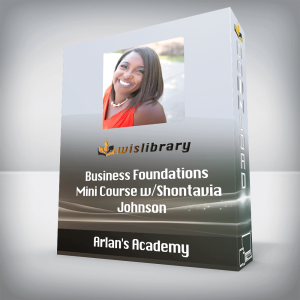 Arlanâ€™s Academy â€“ Business Foundations Mini Course w/Shontavia Johnson