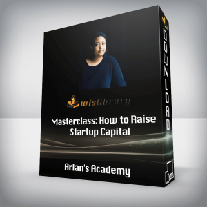 Arlanâ€™s Academy â€“ Masterclass: How to Raise Startup Capital