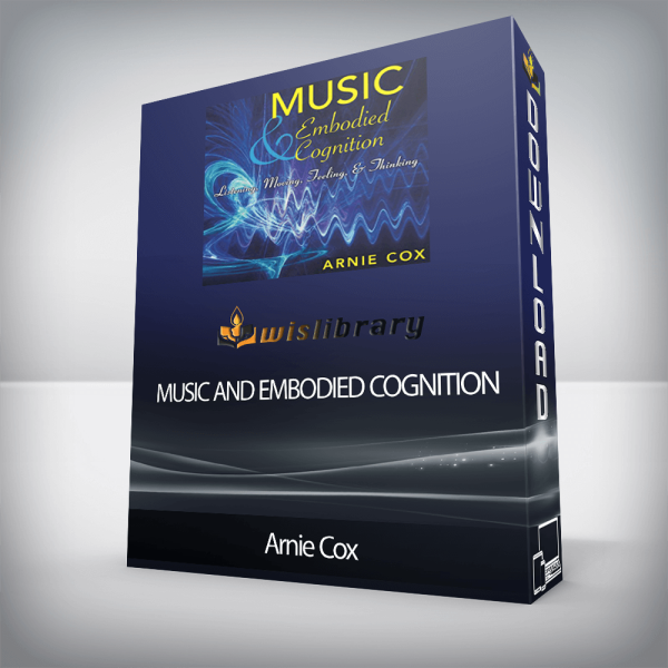 Arnie Cox â€“ Music and Embodied Cognition