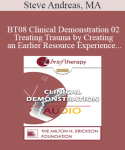 [Audio Only] BT08 Clinical Demonstration 02 – Treating Trauma by Creating an Earlier Resource Experience – Steve Andreas, MA
