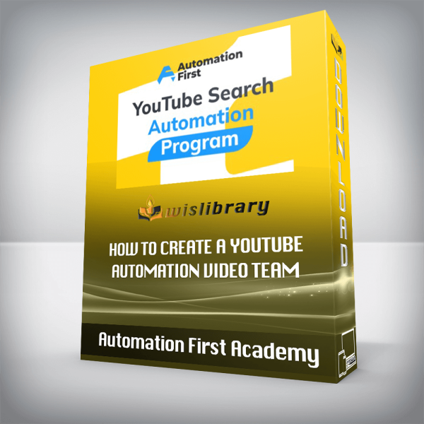 Automation First Academy â€“ How To Create A YouTube Automation Video Team