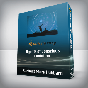 Barbara Marx Hubbard â€“ Agents of Conscious Evolution