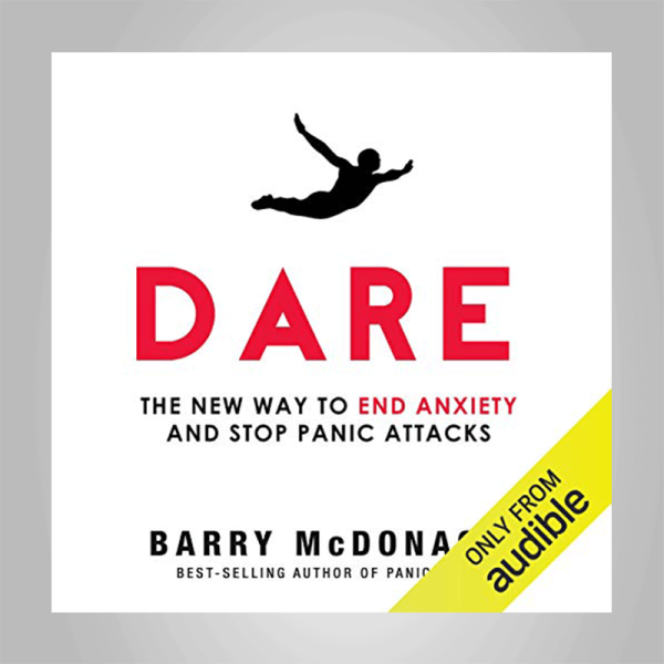 Barry McDonagh â€“ Dare: The New Way to End Anxiety and Stop Panic Attacks Fast