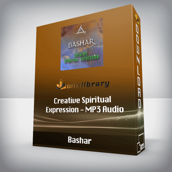 Bashar â€“ Creative Spiritual Expression â€“ MP3 Audio