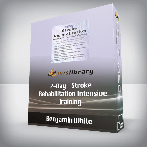 Benjamin White â€“ 2-Day â€“ Stroke Rehabilitation Intensive Training