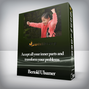 Bertold Ulsamer â€“ Accept all your inner parts and transform your problems