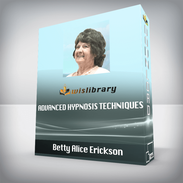 Betty Alice Erickson â€“ Advanced Hypnosis Techniques