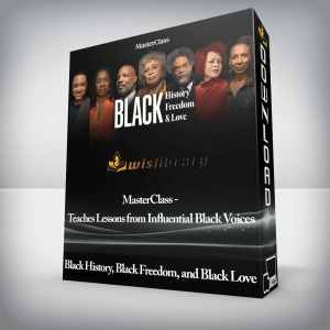 Black History, Black Freedom, and Black Love â€“ MasterClass â€“ Teaches Lessons from Influential Black Voices