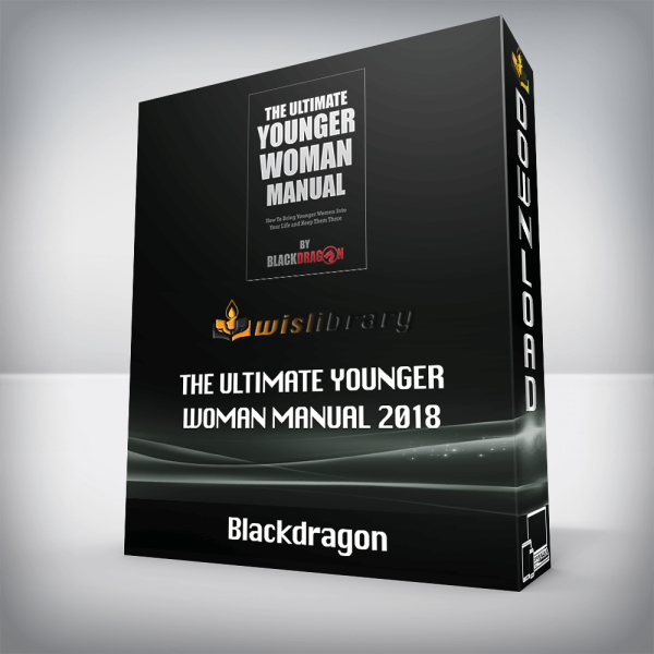 Blackdragon â€“ The Ultimate Younger Woman Manual 2018