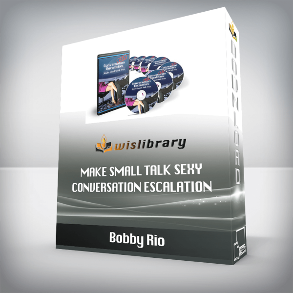 Bobby Rio â€“ Make Small Talk Sexy â€“ Conversation Escalation