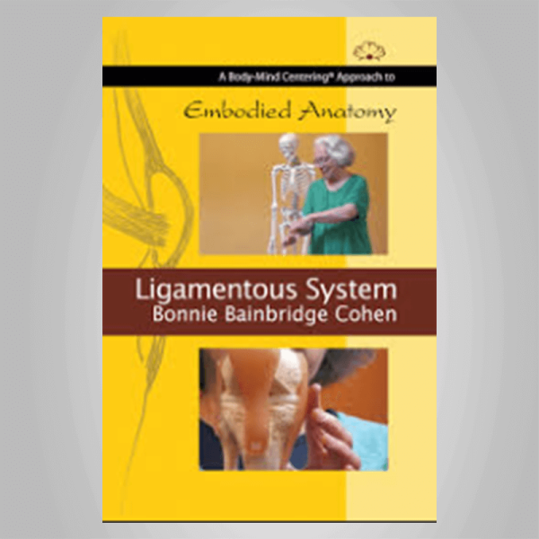 Bonnie Bainbridge Cohen â€“ EMBODIED ANATOMY AND THE LIGAMENTOUS SYSTEM â€“ STREAMING