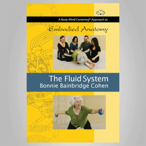 Bonnie Bainbridge Cohen â€“ Embodied Anatomy and the Fluid System â€“ Streaming