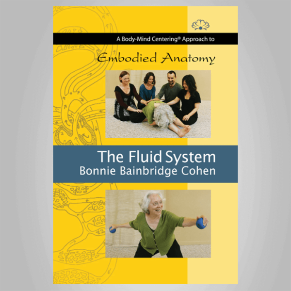 Bonnie Bainbridge Cohen â€“ Embodied Anatomy and the Fluid System â€“ Streaming