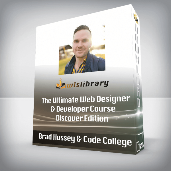 Brad Hussey & Code College â€“ The Ultimate Web Designer & Developer Course â€“ Discover Edition