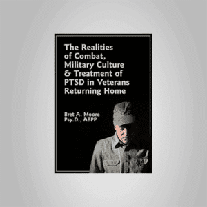 Bret A. Moore â€“ The Realities of Combat, Military Culture & Treatment of PTSD in Veterans Returning Home