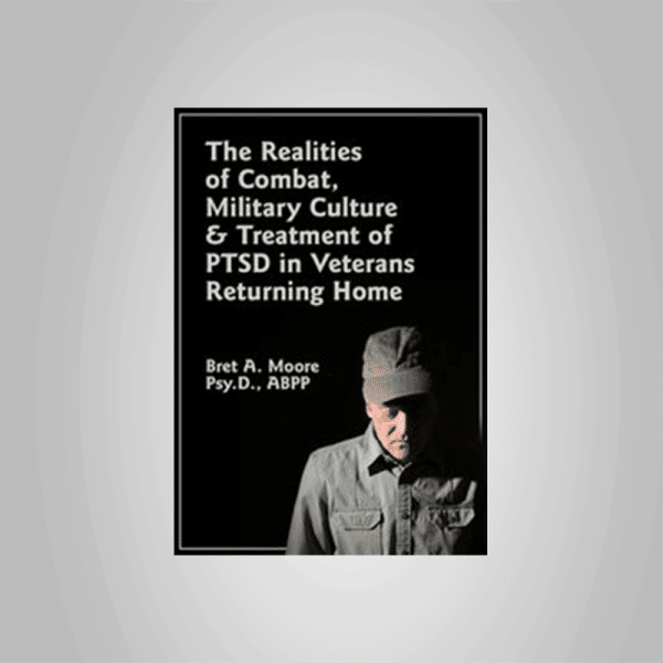 Bret A. Moore â€“ The Realities of Combat, Military Culture & Treatment of PTSD in Veterans Returning Home