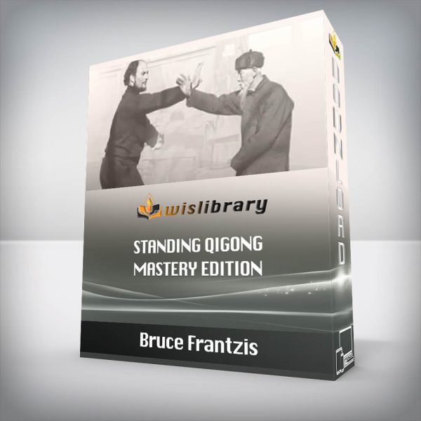 Bruce Frantzis â€“ Standing Qigong mastery edition