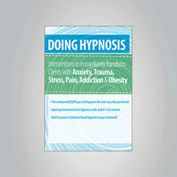 C. Alexander and Annellen M. Simpkins â€“ Doing Hypnosis: Interventions to Immediately Transform Clients with Anxiety, Trauma, Stress, Pain, Addiction, & Obesity