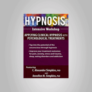 C. Alexander and Annellen M. Simpkins â€“ Hypnosis Intensive Workshop: Applying Clinical Hypnosis with Psychological Treatments