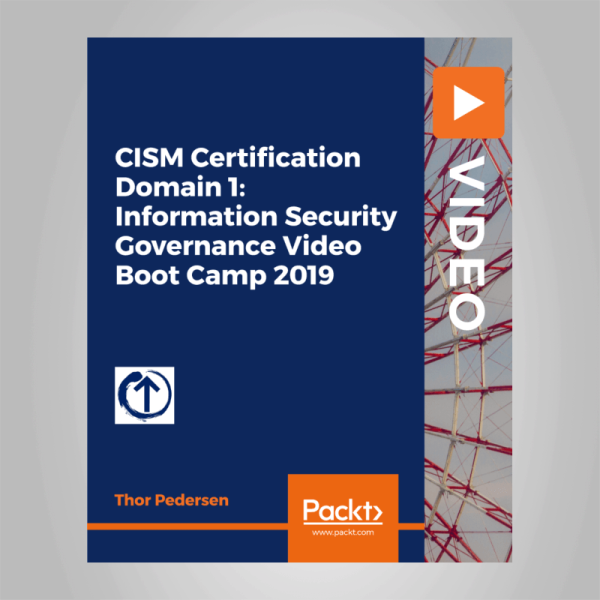 CISM Certification Domain 1- Information Security Governance Video Boot Camp 2019