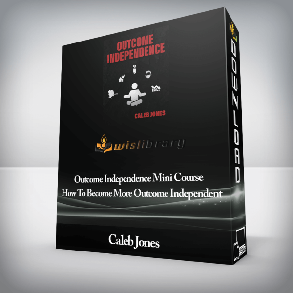 Caleb Jones â€“ Outcome Independence Mini Course â€“ How To Become More Outcome Independent
