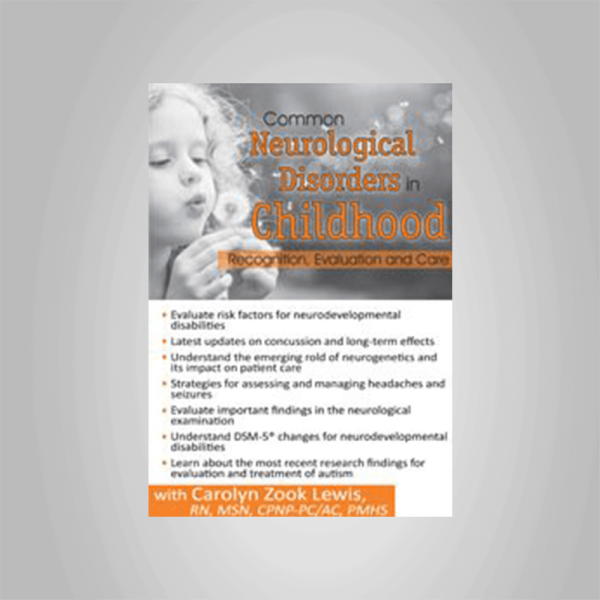 Carolyn Zook Lewis â€“ Common Neurological Disorders in Childhood: Recognition, Evaluation and Care