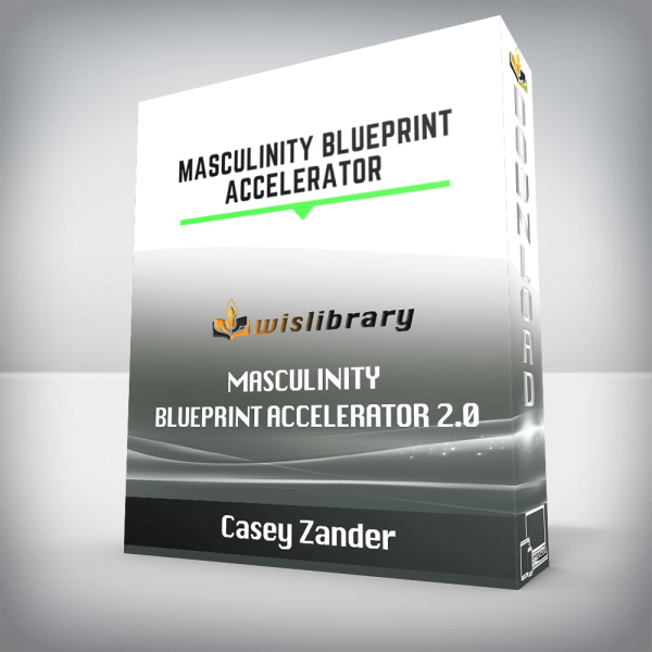 Casey Zander â€“ Masculinity Blueprint Accelerator 2.0