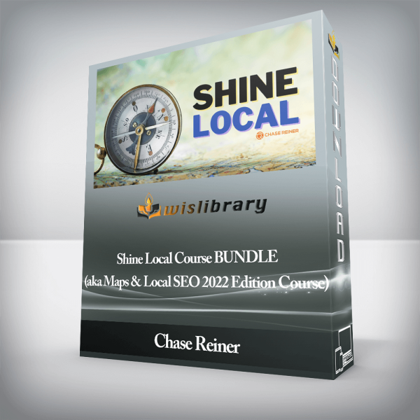 Chase Reiner â€“ Shine Local Course BUNDLE (aka Maps & Local SEO 2022 Edition Course)
