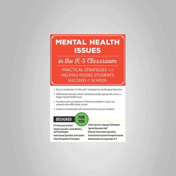 Cheryl Catron â€“ Mental Health Issues in the K-5 Classroom: Practical Strategies for Helping Young Students Succeed at School