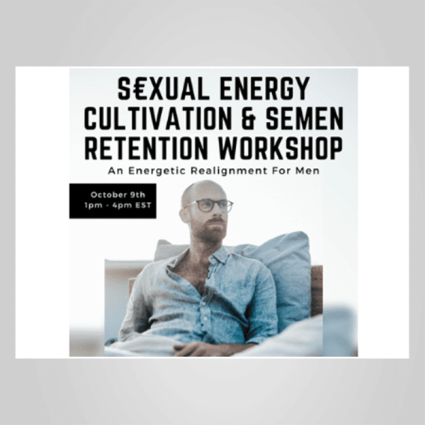 Chris Bale â€“ Sexual Energy Cultivation & Semen Retention Workshop â€“ An Energetic Realignment For Men