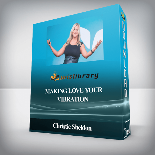 Christie Sheldon â€“ Making Love Your Vibration