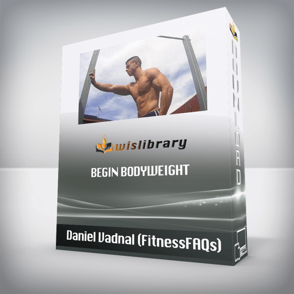 Daniel Vadnal (FitnessFAQs) â€“ Begin Bodyweight
